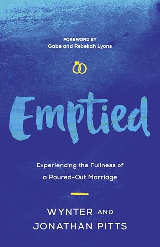 Emptied: Experiencing the Fullness of a Poured-Out Marriage