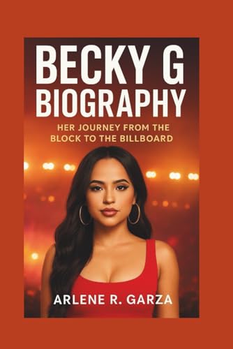 BECKY G BIOGRAPHY: Her Journey from the Block to the Billboard