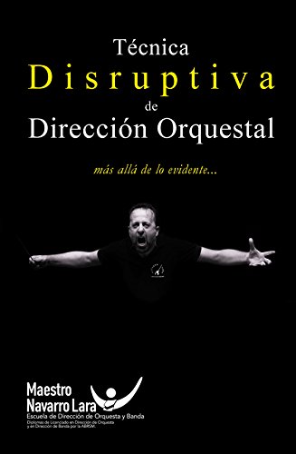Técnica Disruptiva de Dirección Orquestal: más allá de lo evidente...: Dirección de Orquesta 3.0