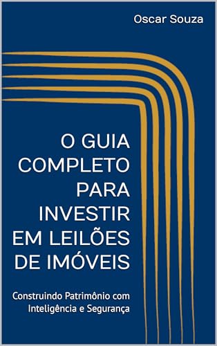 O GUIA COMPLETO PARA INVESTIR EM LEILÕES DE IMÓVEIS: Construindo ...