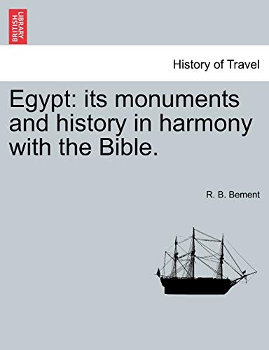 Egypt: Its Monuments and History in Harmony with the Bible.