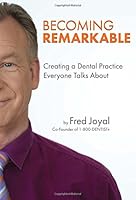 Becoming Remarkable: Creating a Dental Practice Everyone Talks about 0692474919 Book Cover