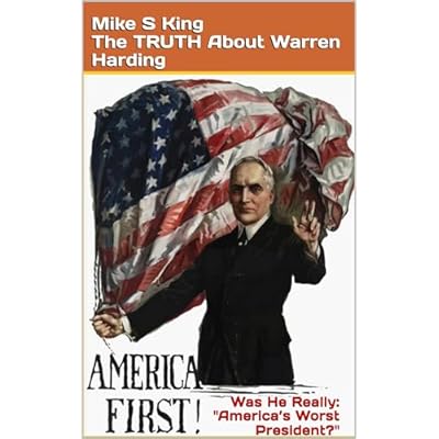The Truth About Warren Harding: Was He Really: "America&rsquo;s &ldquo;Worst President&rdquo;?