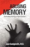 Abusing Memory: The Healing Theology of Agnes Sanford