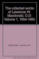 The Collected Works of Lawrence W. Macdonald, O.D., Vol. 1: 1954-1965 0943599563 Book Cover