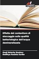 Effetto del contenitore di stoccaggio sulla qualità batteriologica dell'acqua demineralizzata (Italian Edition) 6208001595 Book Cover