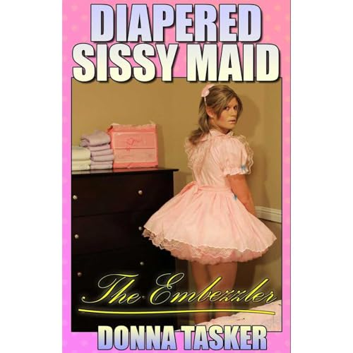 Listen to Diapered Sissy Maid: The Embezzler (ABDL, Feminization, Age Play) by Donna Tasker episode artwork