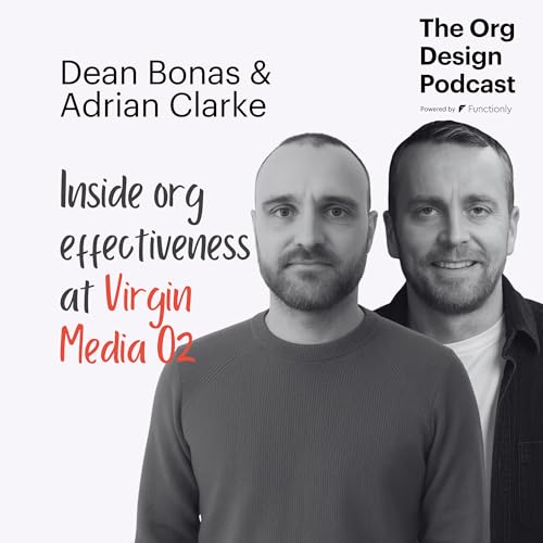 Inside Virgin Media O2: Building Org Design for Mergers, Growth & the Future of Work with Dean Bonas and Adrian Clarke Titelbild