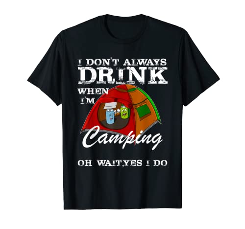 Hombre I Don't Always Drink When Im Camping Outdoors Lake Hiking Camiseta