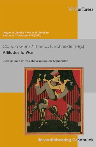 Attitudes to War: Literatur und Film von Shakespeare bis Afghanistan (Krieg Und Literatur / War and Literature) (German Edition)