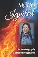 My Life Ignited: An Autobiography Michelle Rose Johnson 0578777150 Book Cover