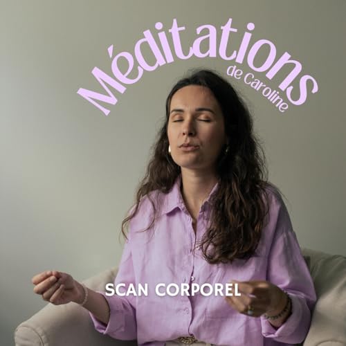 Scan corporel - M&eacute;ditation guid&eacute;e