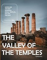 The Valley Of The Temples: A Visual Journey Through Agrigento's Enchanting Valley - Coffee Table Picture Book or Perfect Gift for tourism & travel lovers.....Relaxing & Meditation. B0D5MCCXLM Book Cover
