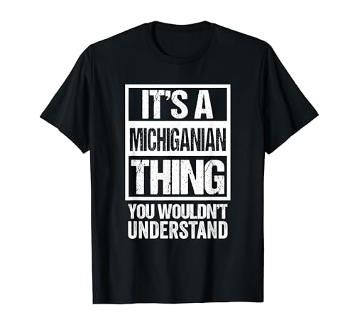 It's A Michiganian Thing You Wouldn't Understand Michigan Camiseta
