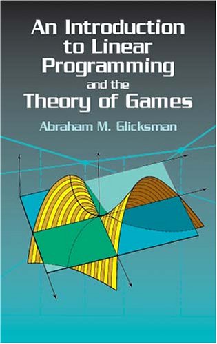 Introduction to Linear Programming and the Theory of Games