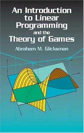 Introduction to Linear Programming and the Theory of Games: Glicksman ...