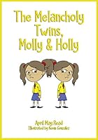 The Melancholy Twins, Molly and Holly 1097965082 Book Cover