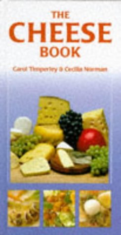 The Cheese Book: a definitive guide to the cheeses of the world ...