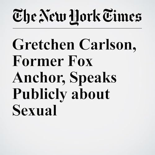 Gretchen Carlson, Former Fox Anchor, Speaks Publicly about Sexual Harassment Lawsuit cover art