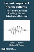 Forensic Aspects of Speech Patterns: Voice Prints, Speaker Profiling, Lie and Intoxication Detection 1930056400 Book Cover