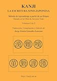 KANJI La Escritura Sino-Japonesa : Método de Aprendizaje a partir de su Origen Volumen 1 de 2