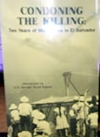 Condoning the Killing: Ten Years of Massacres in El Salvador 091834610X Book Cover
