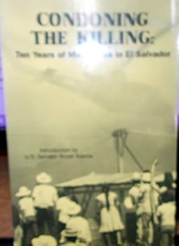 Condoning the Killing: Ten Years of Massacres in El Salvador