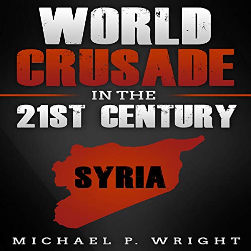 World Crusade in the 21st Century by Michael P. Wright episode artwork