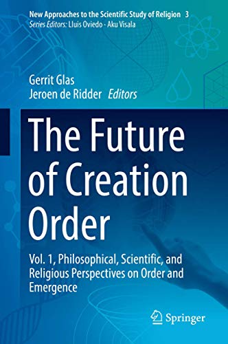 The Future of Creation Order (New Approaches to the Scientific Study of Religion, 3)