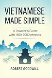 VIETNAMESE MADE SIMPLE: A Traveler’s Guide with 1500-2000 Phrases