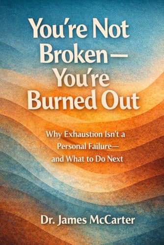 You’re Not Broken—You’re Burned Out: Why Exhaustion Isn’t a Personal