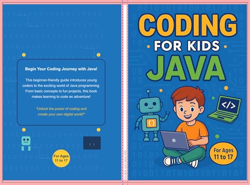 Coding For Kids : Java: The Smart Start to Real Programming