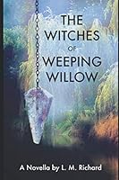 The Witches of Weeping Willow 1701606445 Book Cover