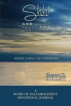 Paperback Shh! God Is Trying to Tell You Something: Speak Lord, I'm Listening Book
