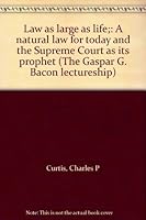 Law as large as life;: A natural law for today and the Supreme Court as its prophet (The Gaspar G. Bacon lectureship) B0007DPKHI Book Cover
