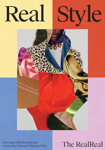 Real Style: The RealReal Guide to Dressing with Intention & Expre...