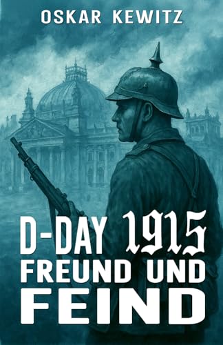 D-Day 1915 Band 3: Freund und Feind