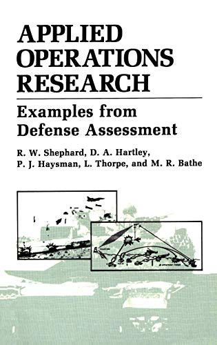 Compare Textbook Prices for Applied Operations Research Examples from Defense Assessment 1988 Edition ISBN 9780306425189 by Bathe, M.R.,Hartley, D.A.,Haysman, P.J.,Shephard, R.W.,Thorpe, L.