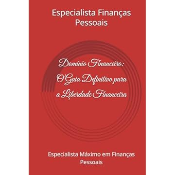 Capa do livro Domínio Financeiro: O Guia Definitivo para a Liberdade Financeira: Especialista Máximo em Finanças Pessoais (Portuguese Edition)