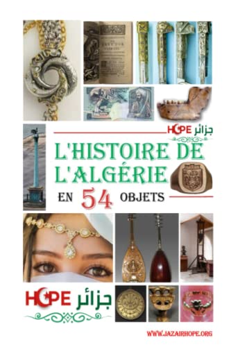 L'HISTOIRE DE L'ALGERIE EN 54 OBJETS (French Edition)
