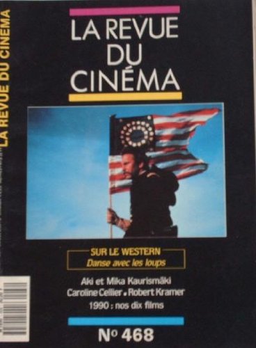 REVUE DU CINEMA (LA) - SUR LE WESTERN : DANSE AVEC LES LOUPS - 468