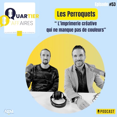 #53 - Les Perroquets : l'imprimerie cr&eacute;ative qui ne manque pas de couleurs !