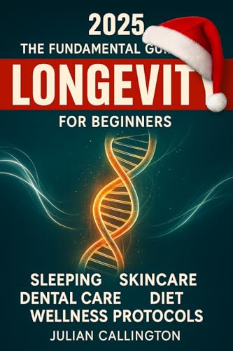 The Fundamental Guide to Longevity: Sleeping, Skincare, Dental Care, Diet, Health, Wellness Protocols, and more