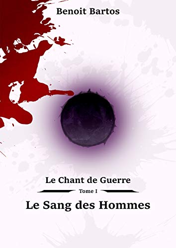 Télécharger Le Chant de Guerre: Le Sang des Hommes livre En ligne