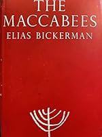 The Maccabees: An Account of Their History from the Beginnings to the Fall of the House of the Hasmoneans (Schocken Library, Vol. 6) B0007DKEQA Book Cover