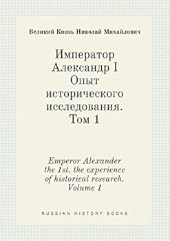Paperback Emperor Alexander the 1st, the experience of historical research. Volume 1 [Russian] Book