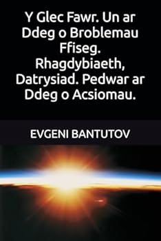 Y Glec Fawr. Un ar Ddeg o Broblemau Ffiseg. Rhagdybiaeth, Datrysiad. Pedwar ar Ddeg o Acsiomau. (Cymraeg. DAMCANIAETH Y GLEC FAWR.)