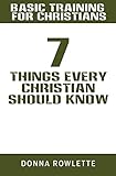 Basic Training for Christians: 7 Things Every Christian Should Know