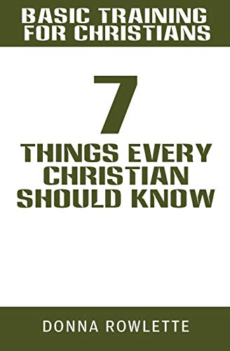 Basic Training for Christians: 7 Things Every Christian Should Know