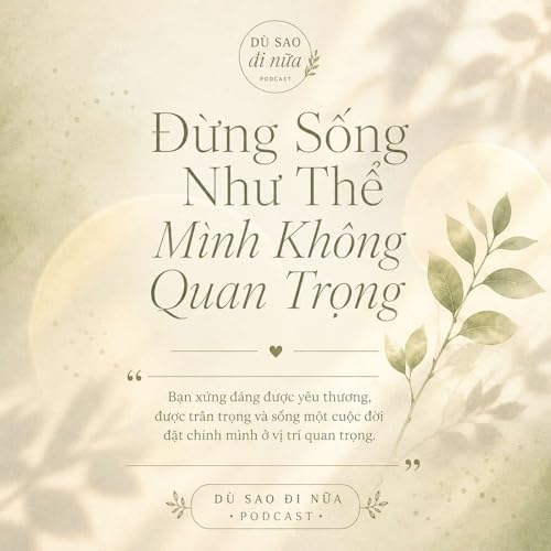 ĐỪNG SỐNG NHƯ THỂ M&Igrave;NH KH&Ocirc;NG QUAN TRỌNG